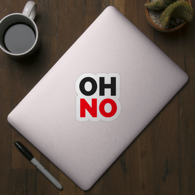 OH NO - T Shirts by Nonfiction